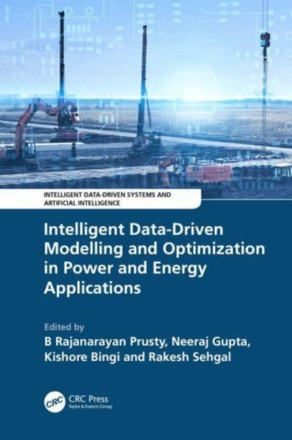 Intelligent Data-Driven Modelling and Optimization in Power and Energy Applications, Hardback Book