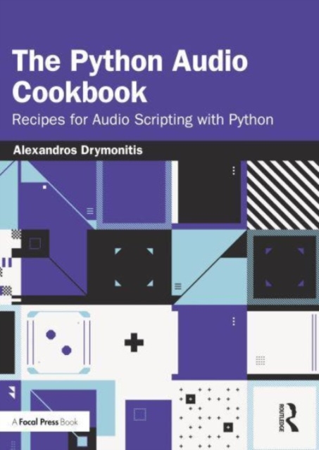 The Python Audio Cookbook : Recipes for Audio Scripting with Python, Paperback / softback Book