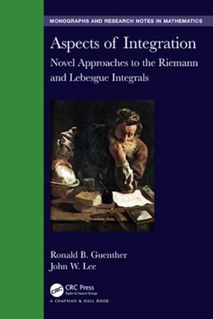 Aspects of Integration : Novel Approaches to the Riemann and Lebesgue Integrals, Hardback Book