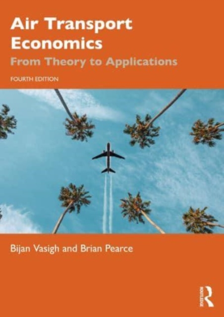 Air Transport Economics : From Theory to Applications, Paperback / softback Book