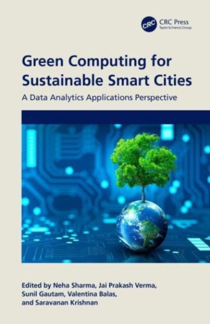 Green Computing for Sustainable Smart Cities : A Data Analytics Applications Perspective, Hardback Book