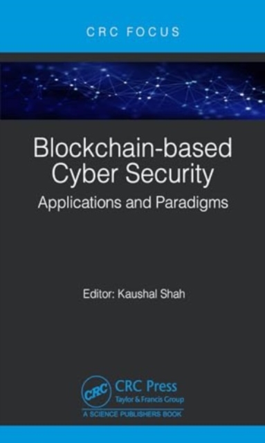 Blockchain-based Cyber Security : Applications and Paradigms, Hardback Book