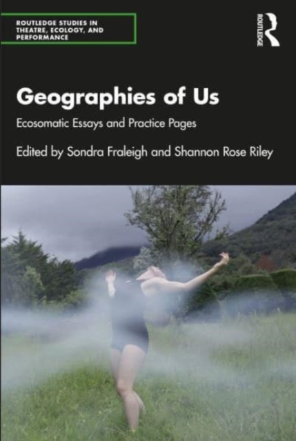 Geographies of Us : Ecosomatic Essays and Practice Pages, Paperback / softback Book
