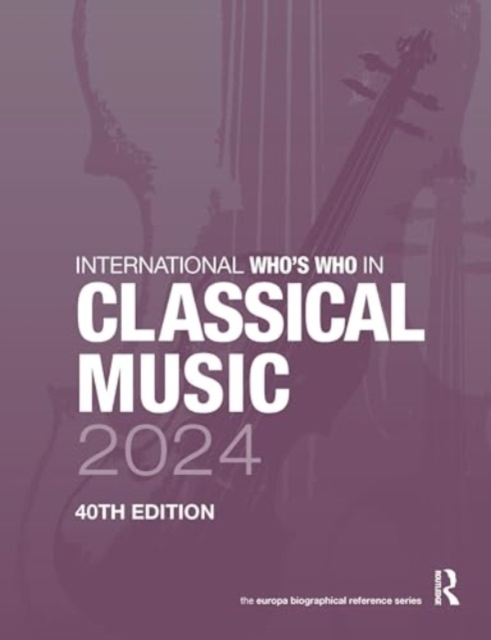 International Who's Who in Classical Music 2024, Hardback Book