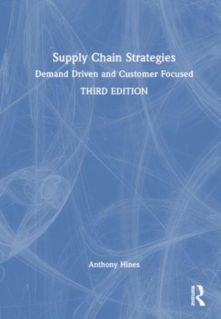 Supply Chain Strategies : Demand Driven and Customer Focused, Hardback Book