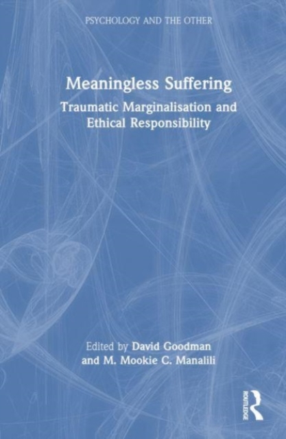 Meaningless Suffering : Traumatic Marginalisation and Ethical Responsibility, Hardback Book