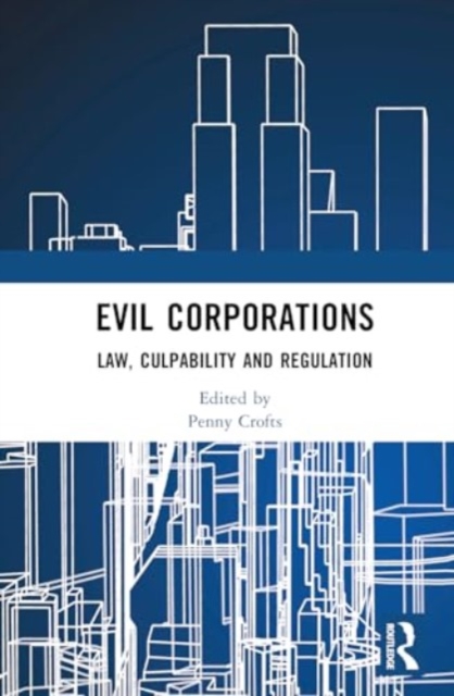 Evil Corporations : Law, Culpability and Regulation, Hardback Book