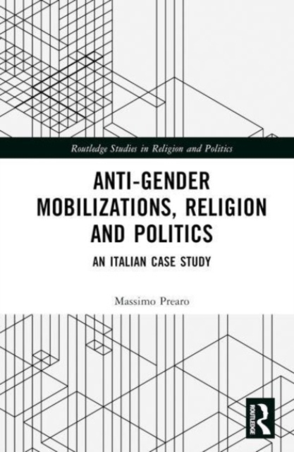 Anti-Gender Mobilizations, Religion and Politics : An Italian Case Study, Hardback Book