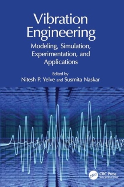 Vibration Engineering : Modeling, Simulation, Experimentation, and Applications, Hardback Book