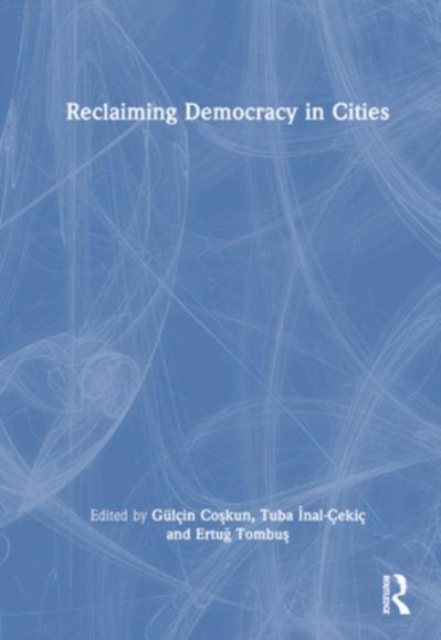 Reclaiming Democracy in Cities, Hardback Book