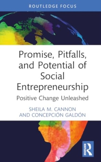 Promise, Pitfalls, and Potential of Social Entrepreneurship : Positive Change Unleashed, Hardback Book