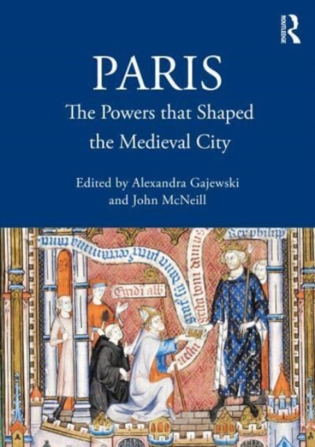 Paris : The Powers that Shaped the Medieval City, Paperback / softback Book
