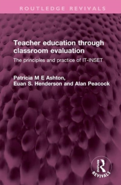 Teacher education through classroom evaluation : The principles and practice of IT-INSET, Hardback Book