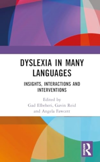 Dyslexia in Many Languages : Insights, Interactions and Interventions, Hardback Book