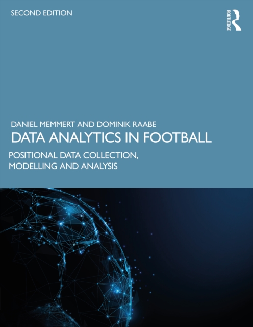 Data Analytics in Football : Positional Data Collection, Modelling and Analysis, Paperback / softback Book