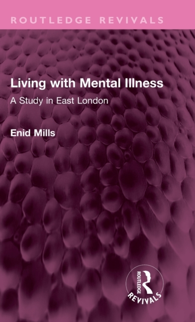 Living with Mental Illness : A Study in East London, Hardback Book