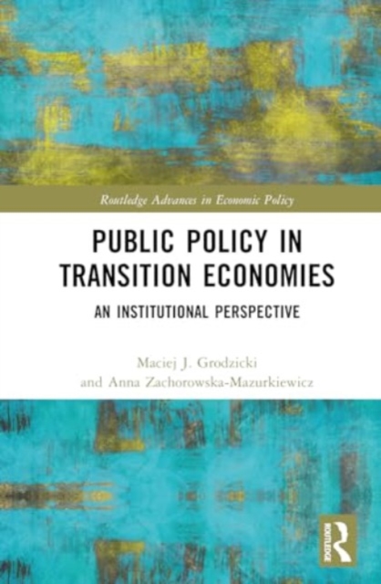 Public Policy in Transition Economies : An Institutional Perspective, Hardback Book