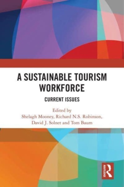 A Sustainable Tourism Workforce : Current issues, Hardback Book
