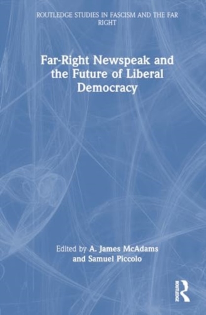 Far-Right Newspeak and the Future of Liberal Democracy, Hardback Book