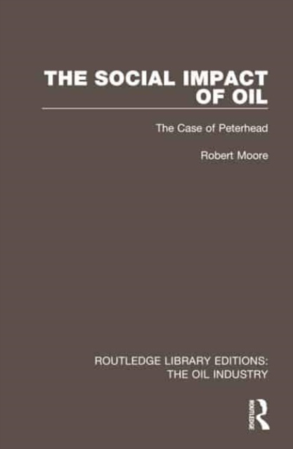 The Social Impact of Oil : The Case of Peterhead, Hardback Book