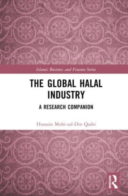The Global Halal Industry : A Research Companion, Hardback Book