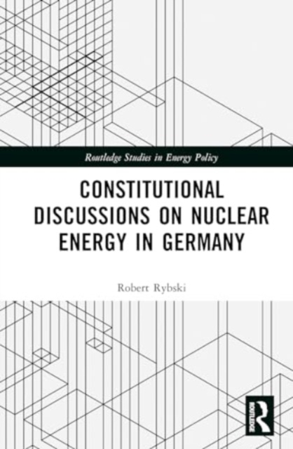 Constitutional Discussions on Nuclear Energy in Germany, Hardback Book