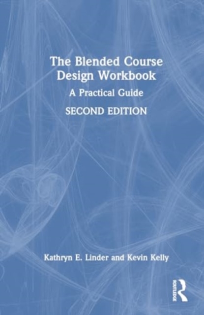 The Blended Course Design Workbook : A Practical Guide, Hardback Book
