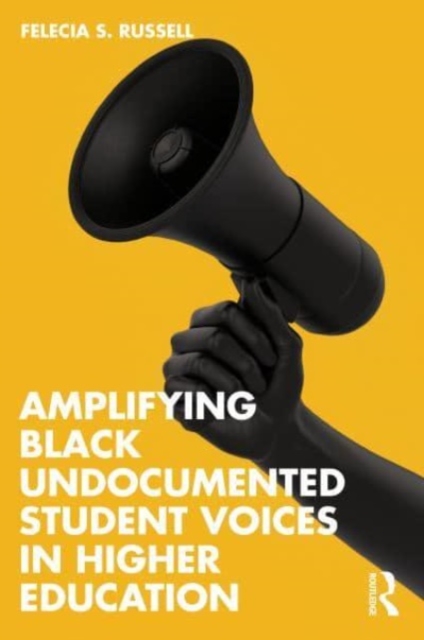 Amplifying Black Undocumented Student Voices in Higher Education, Paperback / softback Book