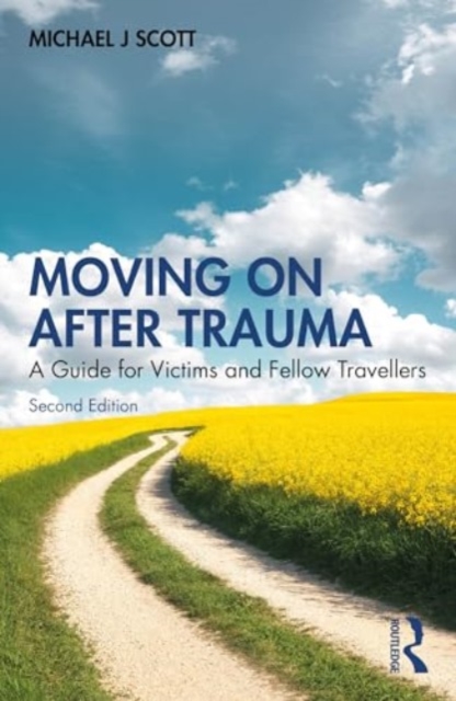 Moving On After Trauma : A Guide for Victims and Fellow Travellers, Paperback / softback Book