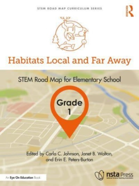Habitats Local and Far Away, Grade 1 : STEM Road Map for Elementary School, Paperback / softback Book