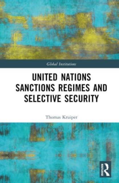 United Nations Sanctions Regimes and Selective Security, Hardback Book