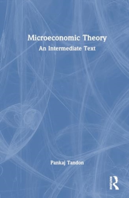 Microeconomic Theory : An Intermediate Text, Hardback Book