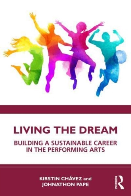 Living the Dream : Building a Sustainable Career in the Performing Arts, Paperback / softback Book