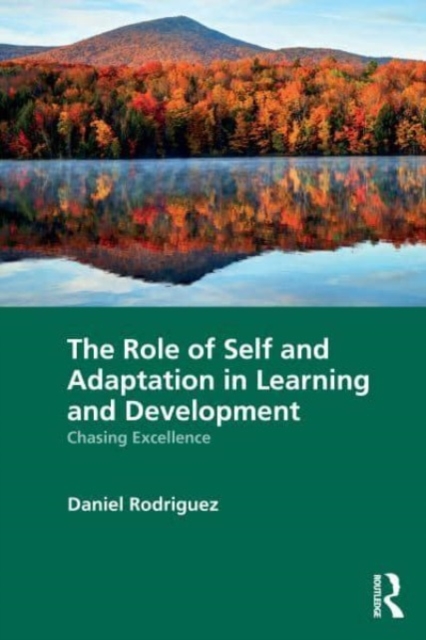 The Role of Self and Adaptation in Learning and Development : Chasing Excellence, Paperback / softback Book