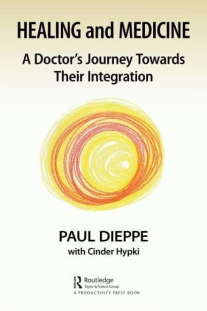 Healing and Medicine : A Doctor's Journey Toward Their Integration, Hardback Book