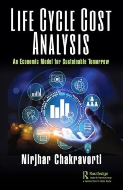 Life Cycle Cost Analysis : An Economic Model for Sustainable Tomorrow, Paperback / softback Book