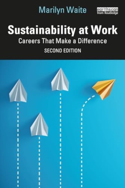 Sustainability at Work : Careers That Make a Difference, Paperback / softback Book