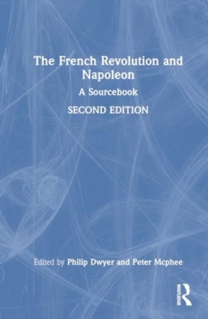 The French Revolution and Napoleon : A Sourcebook, Hardback Book
