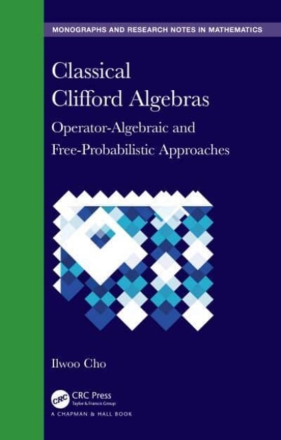 Classical Clifford Algebras : Operator-Algebraic and Free-Probabilistic Approaches, Hardback Book