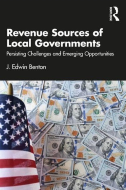 Revenue Sources of Local Governments : Persisting Challenges and Emerging Opportunities, Paperback / softback Book