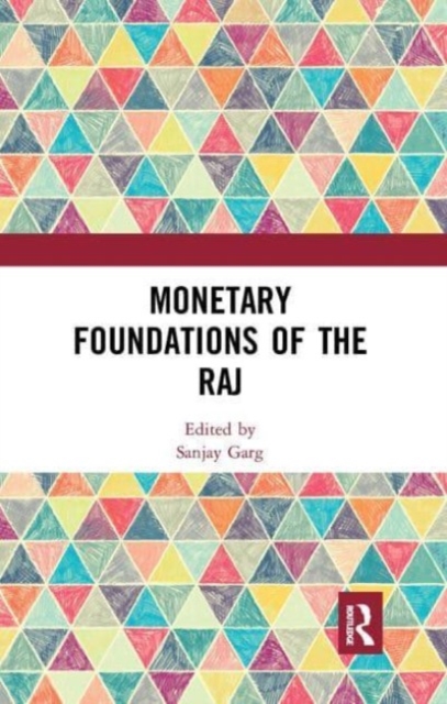 Monetary Foundations of the Raj, Paperback / softback Book