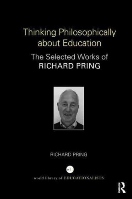 Thinking Philosophically about Education : The Selected Works of Richard Pring, Paperback / softback Book