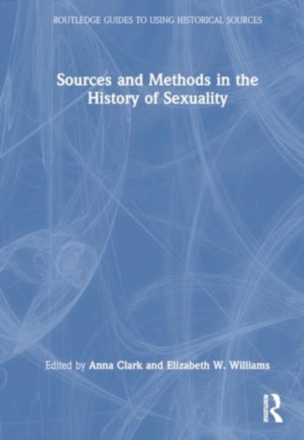 Sources and Methods in the History of Sexuality, Hardback Book