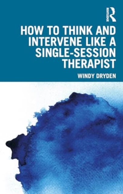 How to Think and Intervene Like a Single-Session Therapist, Paperback / softback Book