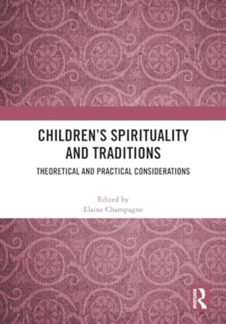 Children’s Spirituality and Traditions : Theoretical and Practical Considerations, Hardback Book