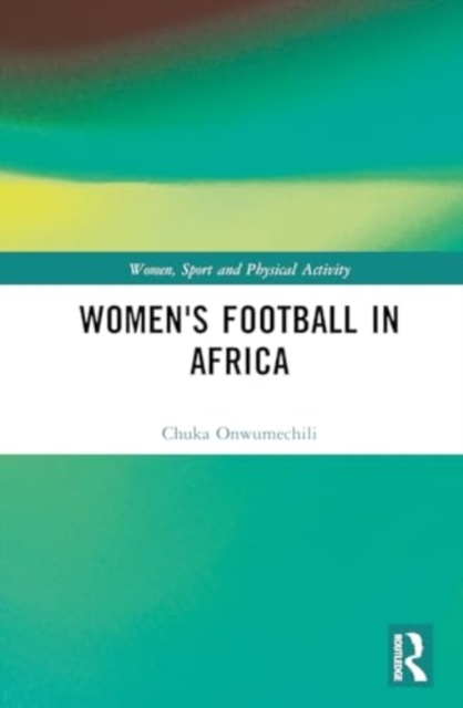 Women's Football in Africa, Hardback Book