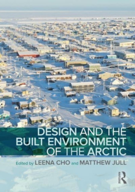 Design and the Built Environment of the Arctic, Paperback / softback Book