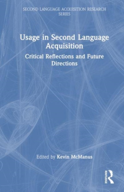 Usage in Second Language Acquisition : Critical Reflections and Future Directions, Hardback Book