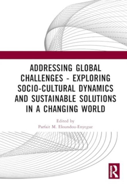 Addressing Global Challenges - Exploring Socio-Cultural Dynamics and Sustainable Solutions in a Changing World : Proceedings of International Symposium on Humanities and Social Sciences (ISHSS 2023, A, Hardback Book