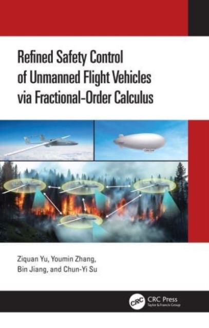 Refined Safety Control of Unmanned Flight Vehicles via Fractional-Order Calculus, Hardback Book